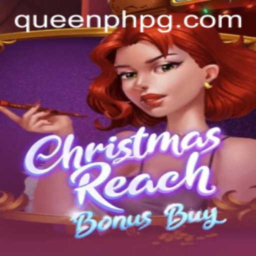 Exploring ChristmasReachBonusBuy: The Festive Gaming Sensation with a Twist of QueenPH