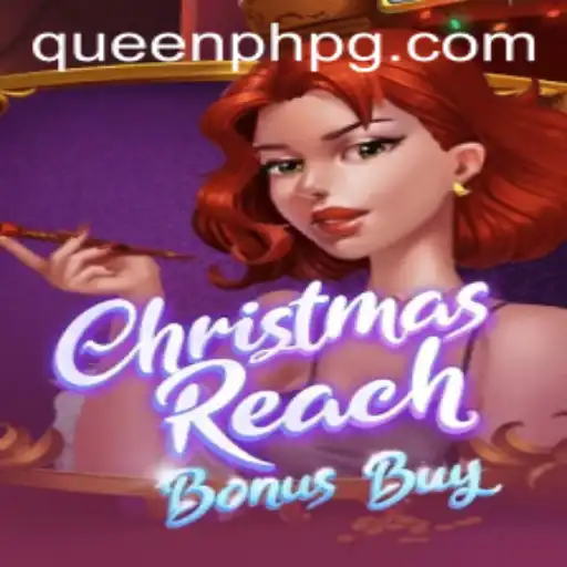 Exploring ChristmasReachBonusBuy: The Festive Gaming Sensation with a Twist of QueenPH