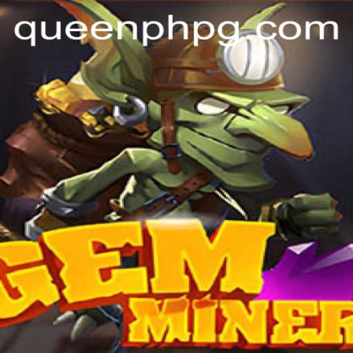 Exploring the Fascinating World of GemMiner and the Role of QueenPH