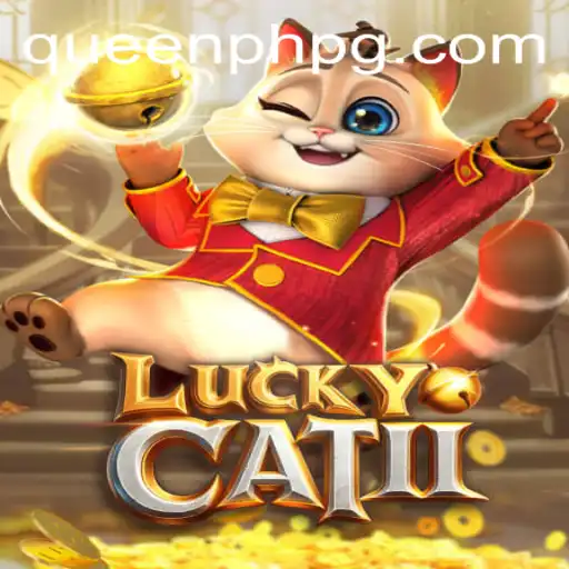 Exploring LuckyCatII: Unleashing Royal Adventures with QueenPH