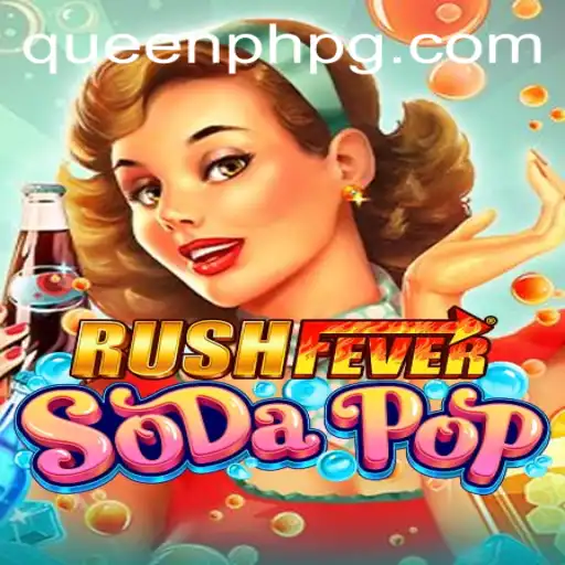 Unveiling the Excitement: RushFeverSodaPop and the Role of QueenPH