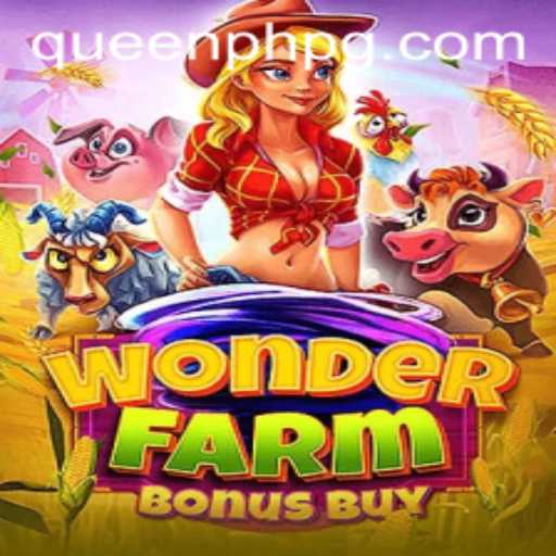 Exploring the Exciting World of WonderFarmBonusBuy: A QueenPH Adventure